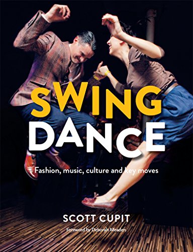 Swing Dance: Fashion, music, culture and key moves (English Edition) Swing Dance: Fashion, music, culture and key moves (English Edition)