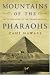 Mountains of the Pharaohs: The Untold Story of the Pyramid Builders