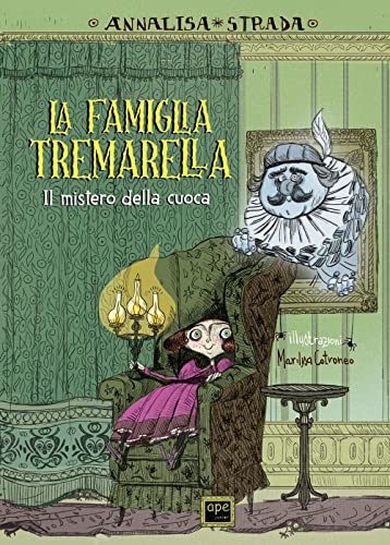 La Famiglia Tremarella. Il Mistero Della Cuoca. Ediz. Illustrata