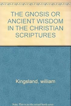 Hardcover The Gnosis of Ancient Wisdom in the Christian Scriptures Book