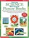 Teaching Science With Favorite Picture Books: Enliven Your Reading Lessons With 15 Science-Based Picture Books, Reproducibles, and Easy Activities ... in Reading and Learning About Science