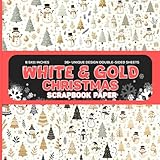 white & gold christmas scrapbook paper: 36 pages of elegant decorative paper for diy crafts, scrapbooking, journaling, and card making