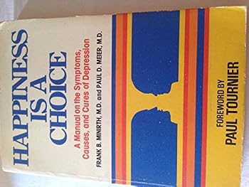 Paperback Happiness Is a Choice, a Manual on the Symptoms, Causes, and Cures of Depression (4th Baker Book House Printing 1979) Book