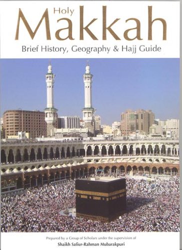 Holy Makkah Brief History,Geography & Hajj Guide Hardcover – 1 Jan. 2002