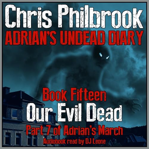 Our Evil Dead: Adrian's March, Part Seven by Chris Philbrook episode artwork