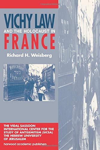Vichy Law and the Holocaust in France (Studies in Antisemitism Book 3)