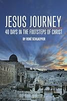 Jesus Journey: 40 Days in the Footsteps of Christ 1467544736 Book Cover