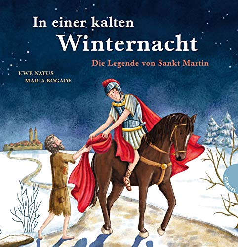 In einer kalten Winternacht: Die Legende von Sankt Martin In einer kalten Winternacht: Die Legende von Sankt Martin