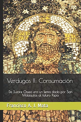 Verdugos II: Consumación: De Sutore Osseo era el lema dado por San Malaquías al futuro Papa