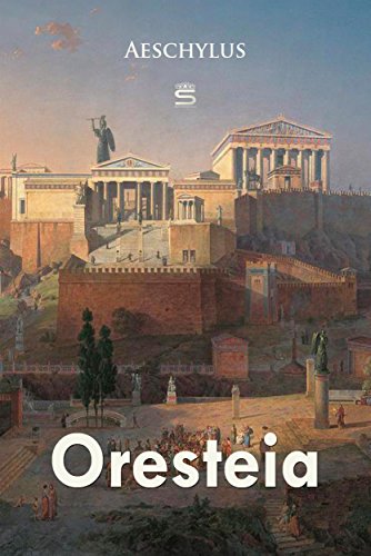 Oresteia (Plays by Aeschylus) (English Edition)