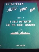 Eckstein Adult Piano Book, Book 1: A First Instructor for the Adult Beginner B00EKX5WYW Book Cover