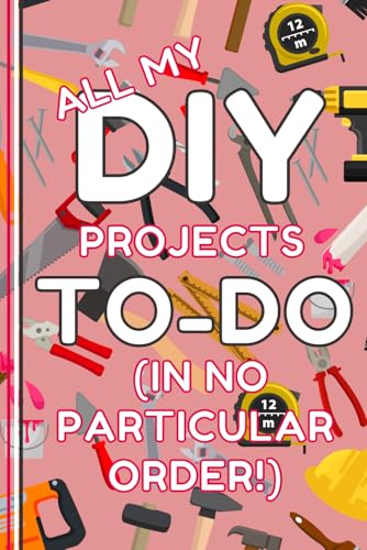 DIY Notebook: All My DIY Projects To Do Lined Journal, Useful, Funny DIY Gift, The Perfect Novelty DIY Gift for Someone Moving Home or who Loves DIY & Home Improvement - Lined & Graph Pages - Pink image 2