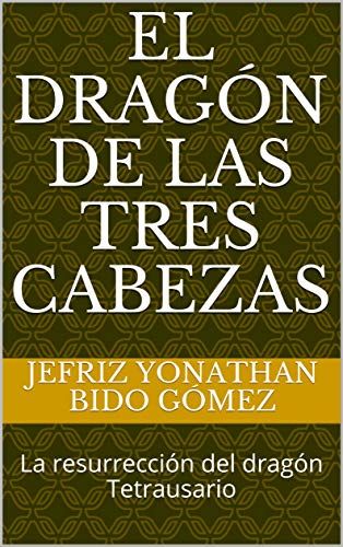 Recopilación y reviews de Cabezas dragones los 10 mejores. 28 El Dragón de las tres cabezas: La resurrección del dragón Tetrausario (Serie Dani interterme nº 1)