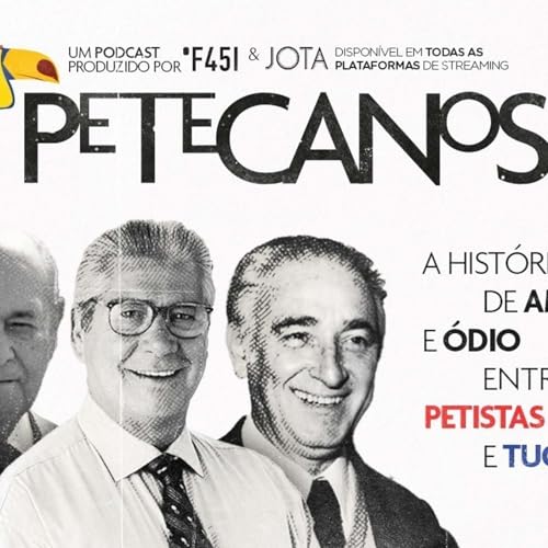 Page de couverture de Petecanos - ep3 - As Diretas J&aacute; e o &ldquo;Lula do PSDB"