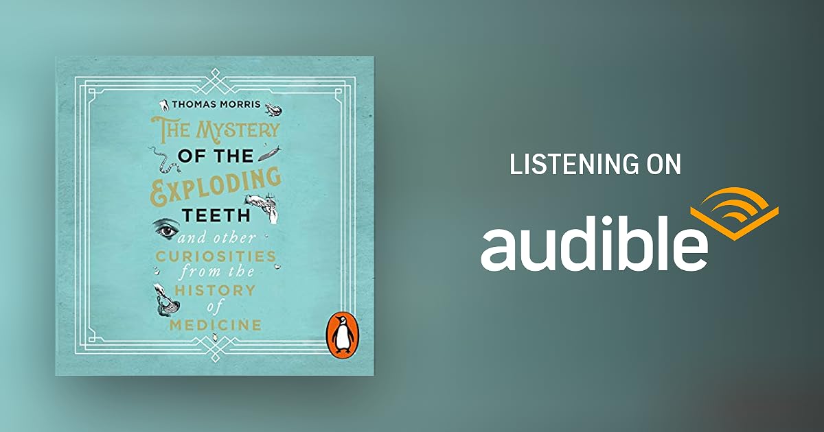 The Mystery of the Exploding Teeth and Other Curiosities from the ...