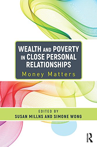Wealth and Poverty in Close Personal Relationships: Money Matters