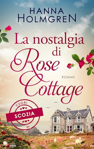La nostalgia di Rose Cottage (Cuori di Scozia)