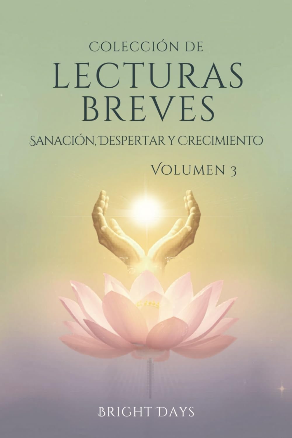Colección de Lecturas Breves – Volumen 3: Sanación, Despertar y Crecimiento (Colección de Lecturas Breves para el Crecimiento Personal)