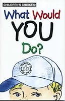 Children's Choices: What Would You Do? 0977251306 Book Cover