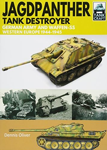 Dennis OliverJagdpanther Tank Destroyer: German Army and Waffen-SS, Western Europe 1944–1945 (TankCraft)