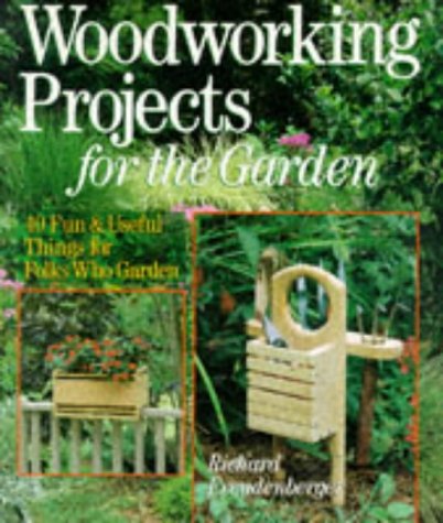 Woodworking Projects For The Garden: 40 Fun & Useful Things