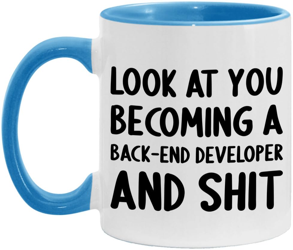 Look At You Becoming A Back-End Developer and Shit Funny New Job Celebration White/Light Blue 11oz Mug