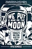 We Put A Man On The Moon: Thoughts on Living a Better Story