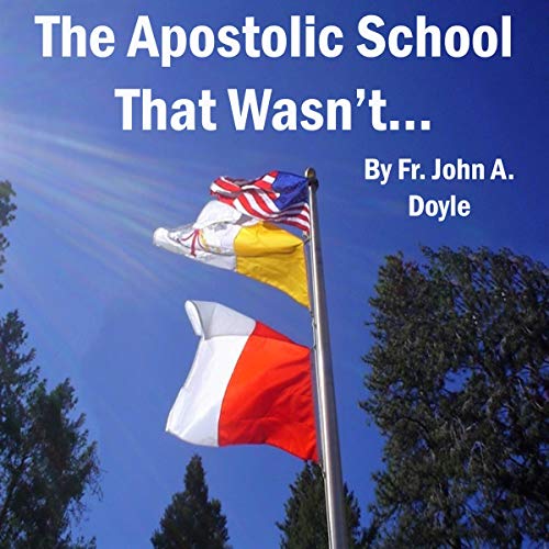 The Apostolic School That Wasn&amp;rsquo;t... by Fr. John A. Doyle episode artwork