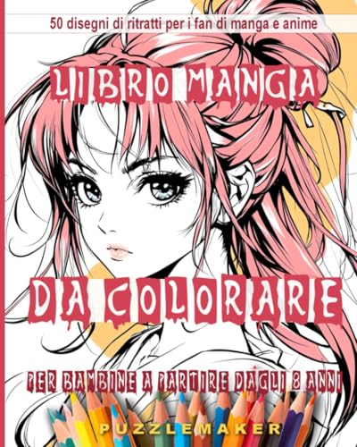 Libro da colorare manga per ragazze dagli 8 anni in su: Pittura per il relax e la personalizzazione. 50 disegni di ritratti da colorare per i fan di manga e anime