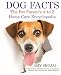 DOG FACTS: THE PET PARENT'S A-TO-Z HOME CARE ENCYCLOPEDIA: Puppy to Adult, Diseases & Prevention, Dog Training, Veterinary Dog Care, First Aid, Holistic Medicine