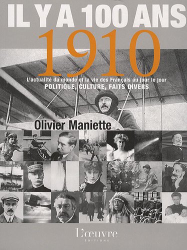 Télécharger Il y a 100 ans... 1910 : L'actualité du monde et la vie des Français au jour le jour PDF Ebook En Ligne
