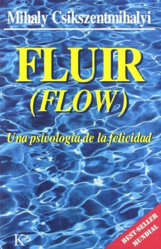 Fluir (Flow): Una psicolog??a de la felicidad by Mih??ly Csikszentmih??lyi (2005-06-01)