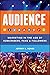 Audience: Marketing in the Age of Subscribers, Fans and Followers