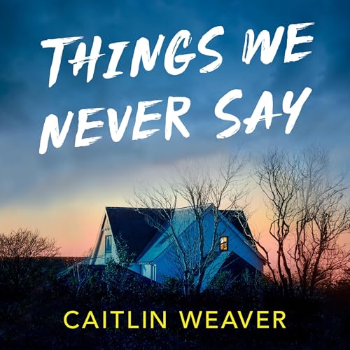 Things We Never Say by Caitlin Weaver episode artwork