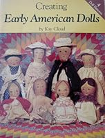 Creating Early American Dolls 0875883540 Book Cover