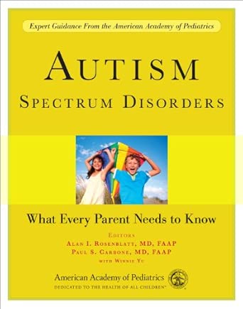 Autism Spectrum Disorders: What Every Parent Needs to Know Autism Spectrum Disorders: What Every Parent Needs to Know book cover