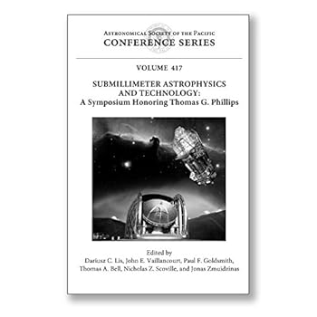 Hardcover Submillimeter Astrophysics and Technology: A Symposium Honoring Thomas G. Phillips: Proceedings of a Symposium Held at the California Institute of ... Society of the Pacific Conference) Book