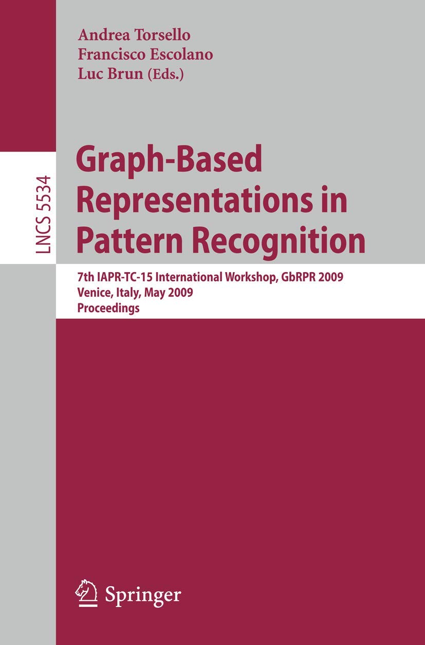 Graph-Based Representations In Pattern Recognition: 7Th Iapr-Tc 15 International Workshop, Gbrpr 2009 Venice, Italy, May 26-28, 2009 Proceedings view 3