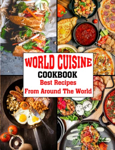 World Cuisine Cookbook: Best Recipes From Around...