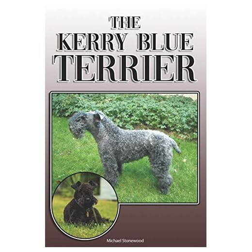 The Kerry Blue Terrier: A Complete and Comprehensive Owners Guide to: Buying, Owning, Health, Grooming, Training, Obedience, Understanding and Caring for Your Kerry Blue Terrier