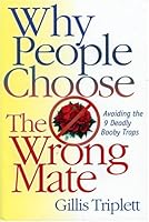 Why People Choose the Wrong Mate: Avoiding the 9 Deadly Booby Traps 1890292095 Book Cover