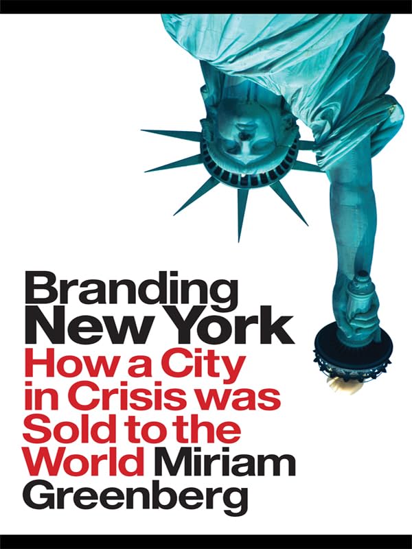 Branding New York: How a City in Crisis Was Sold to the World (Cultural Spaces)      1st Edition, Kindle Edition