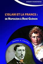 Download Islam et la France (L') : De Napoléon à René Guénon PDF