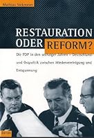 Restauration Oder Reform?: Die Fdp in Den Sechziger Jahren: Deutschland- Und Ostpolitik Zwischen Wiedervereinigung Und Entspannung 3922977510 Book Cover