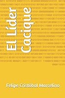 El Líder Cacique (Spanish Edition) 1728772621 Book Cover