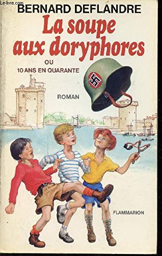 La soupe aux doryphores, ou, 10 ans en quarante