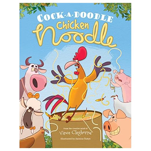 Cock-a-Doodle Chicken Noodle - Children’s Book for Ages 4-9, A Barnyard Adventure about Learning to Have Kindness and Self-Compassion for Others, Standing Up to Bullying, & Developing Humility