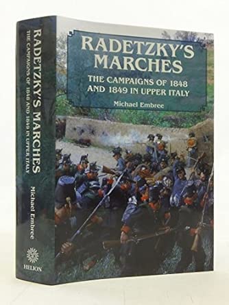 Radetzky's Marches: The Campaigns of 1848 and 1849 in Upper Italy book cover