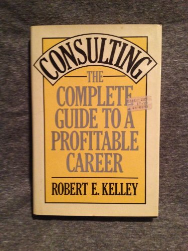 Consulting: The Complete Guide to a Profitable ... 0684171481 Book Cover