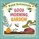 Baby Botanicals: Good Morning, Garden!